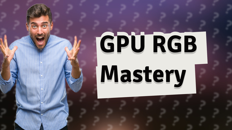 GPU RGB Mastery