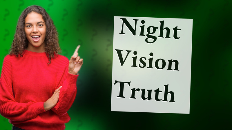 Night Vision Truth