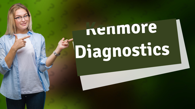 Kenmore Diagnostics
