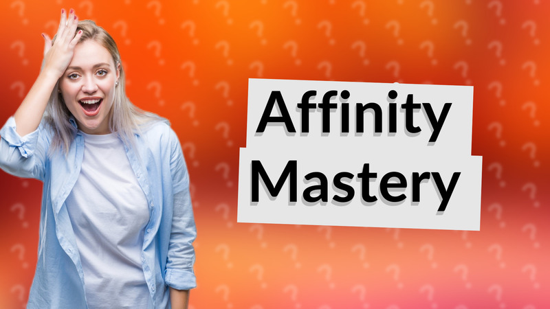 Affinity Mastery