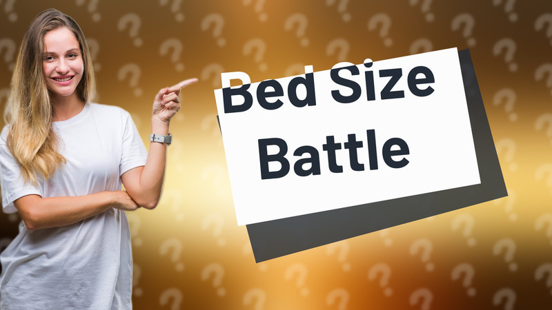 Bed Size Battle