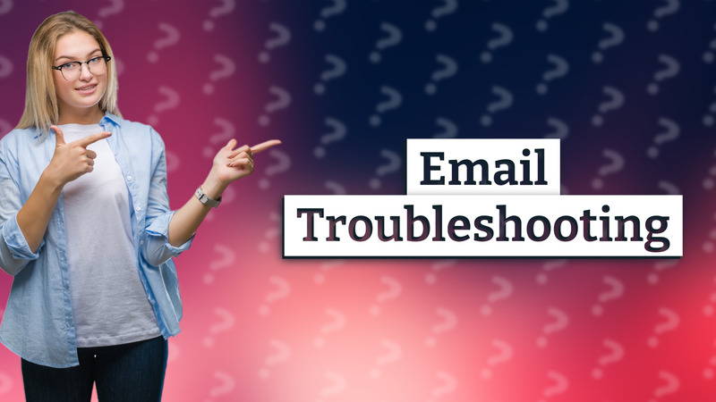 Email Troubleshooting