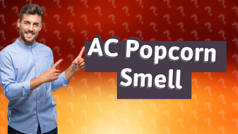 AC Popcorn Smell