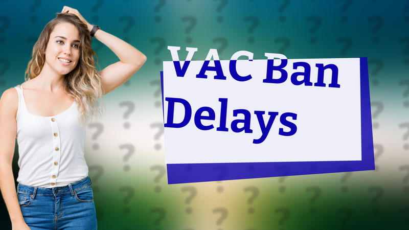 VAC Ban Delays