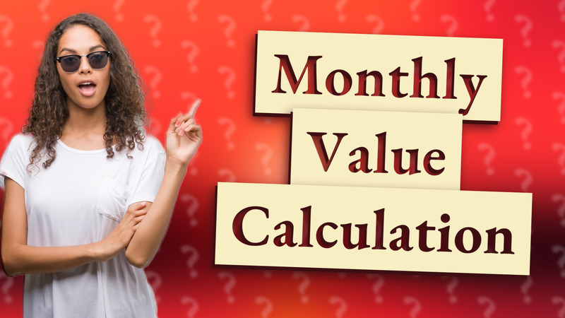 Monthly Value Calculation