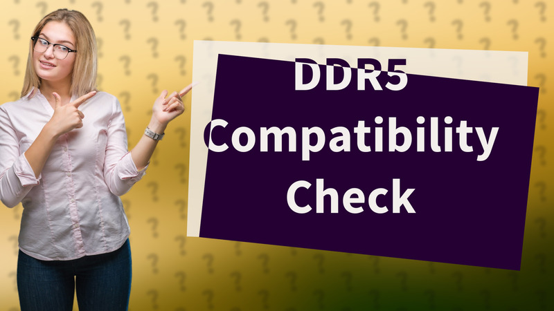 DDR5 Compatibility Check
