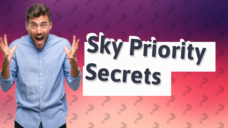 Sky Priority Secrets