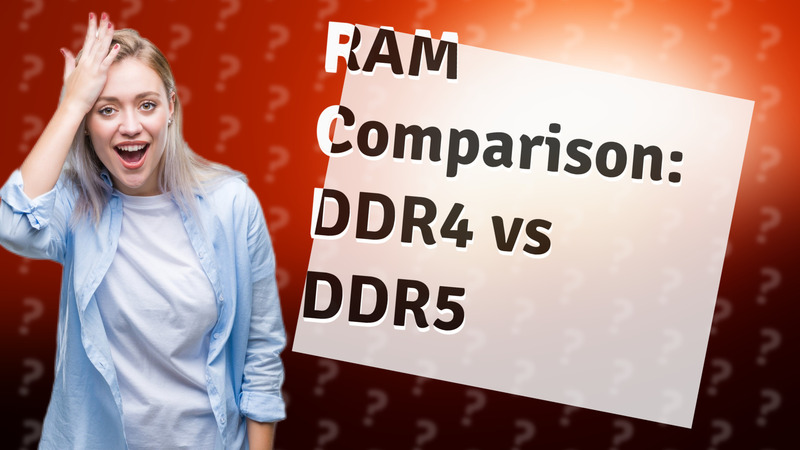 RAM Comparison: DDR4 vs DDR5