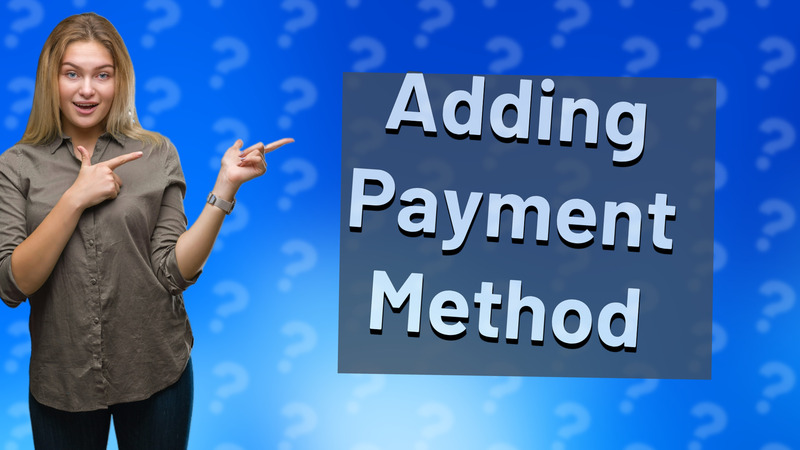 Adding Payment Method