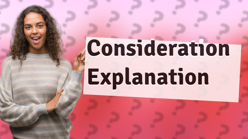 Consideration Explanation