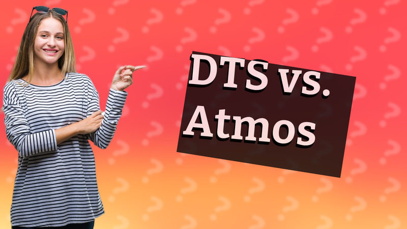 DTS vs. Atmos