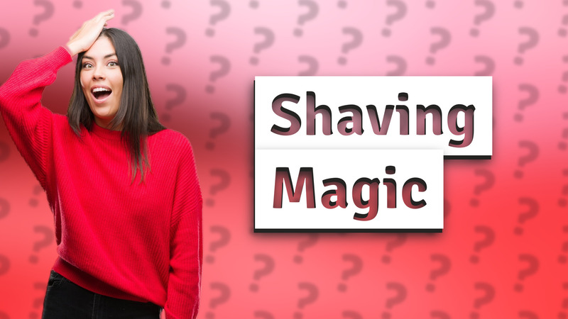 Shaving Magic