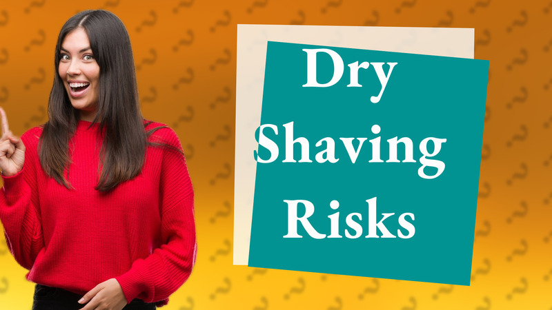 Dry Shaving Risks