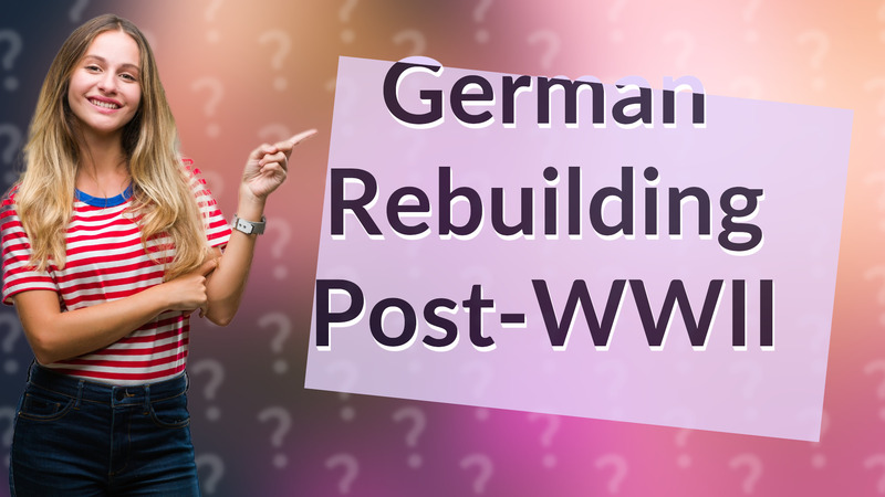 German Rebuilding Post-WWII