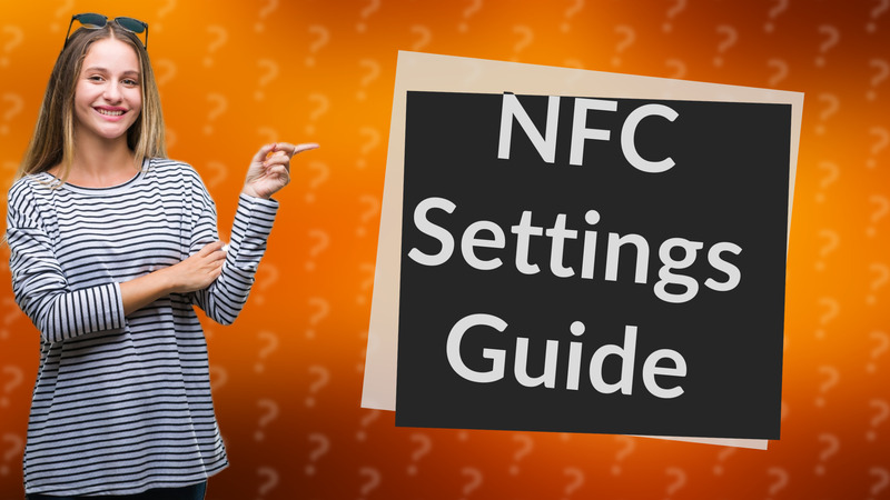 NFC Settings Guide