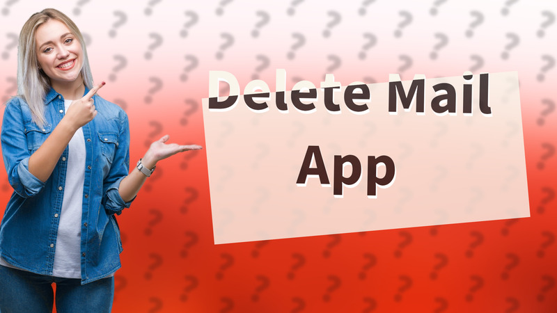 Delete Mail App