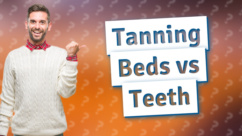 Tanning Beds vs Teeth