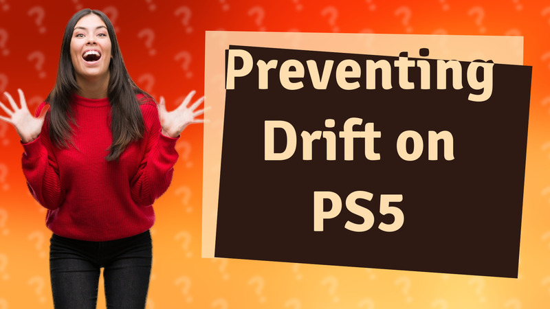 Preventing Drift on PS5