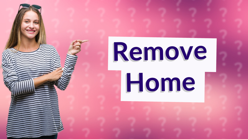 Remove Home