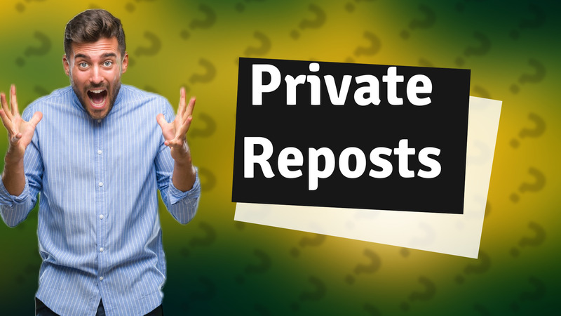 Private Reposts