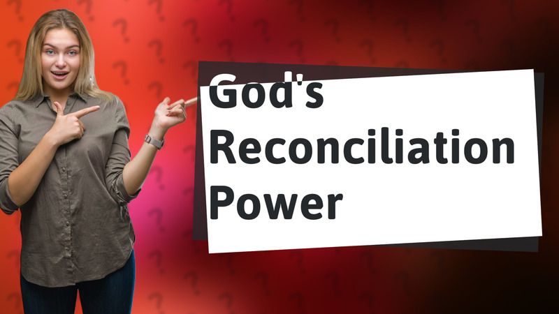 God's Reconciliation Power