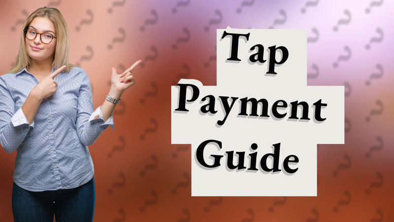 Tap Payment Guide