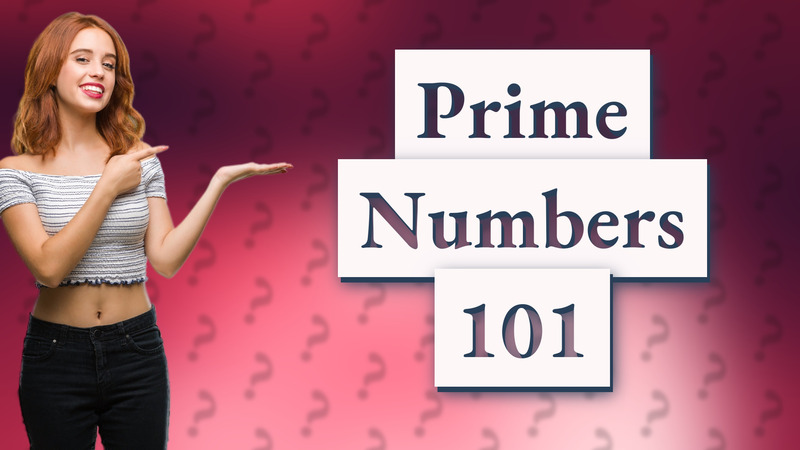 Prime Numbers 101