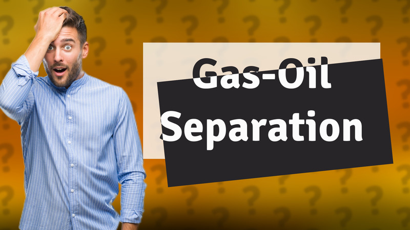 Gas-Oil Separation