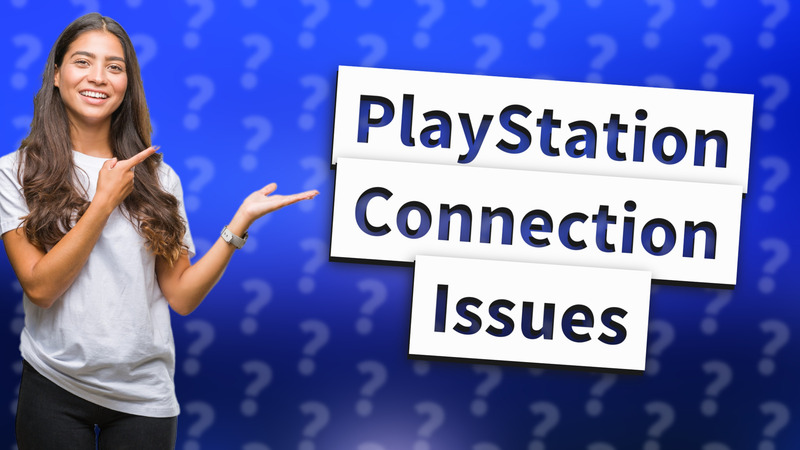 PlayStation Connection Issues