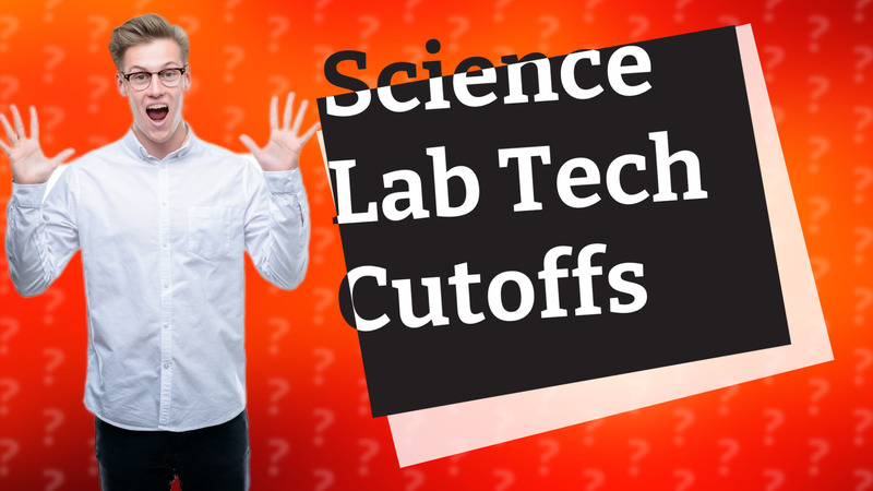 Science Lab Tech Cutoffs