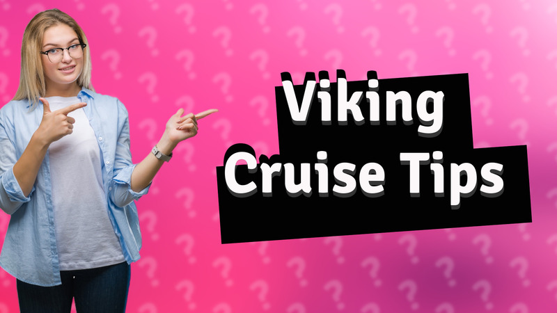 Viking Cruise Tips