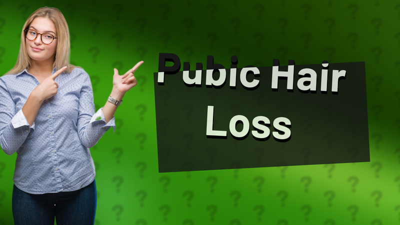 Pubic Hair Loss