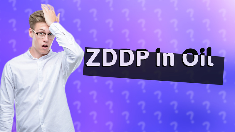 ZDDP in Oil