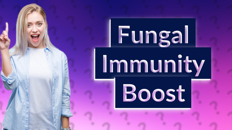 Fungal Immunity Boost