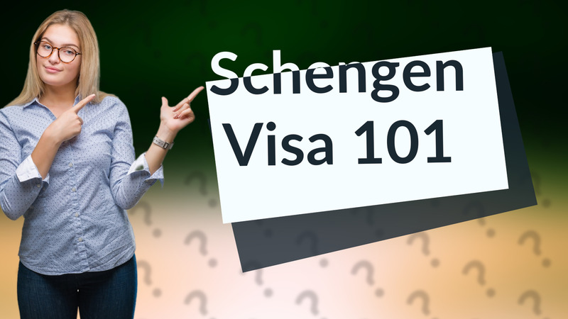 Schengen Visa 101