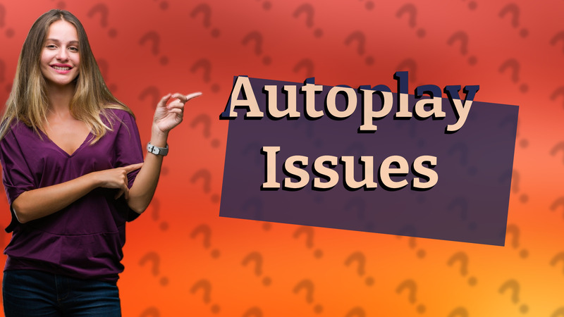 Autoplay Issues