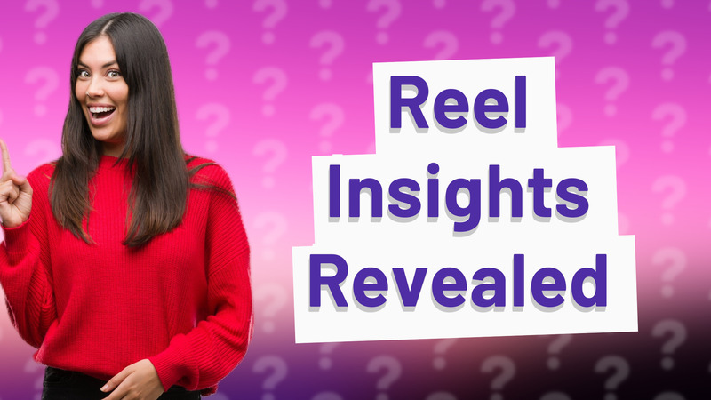Reel Insights Revealed