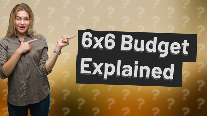 6x6 Budget Explained