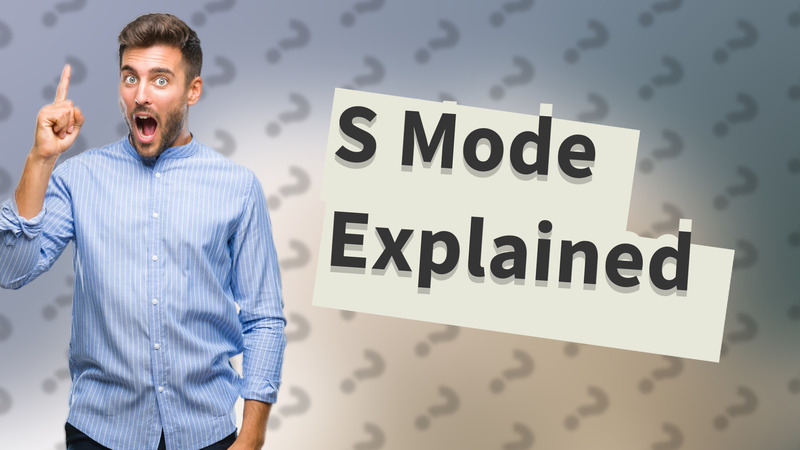 S Mode Explained