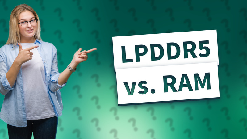 LPDDR5 vs. RAM