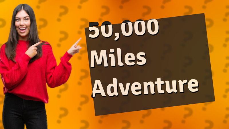 50,000 Miles Adventure