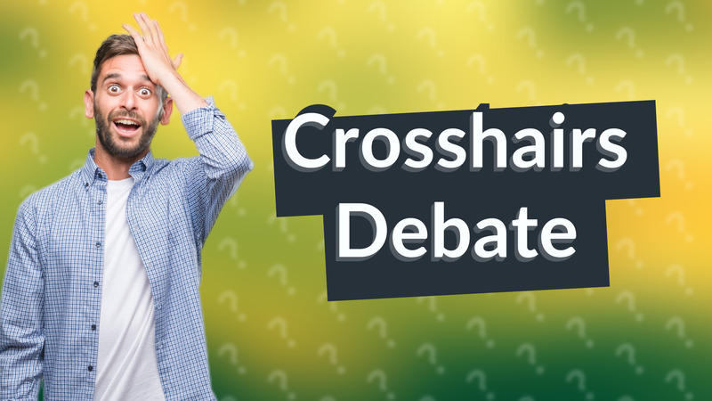 Crosshairs Debate
