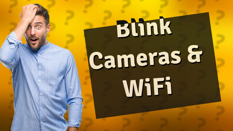 Blink Cameras & WiFi