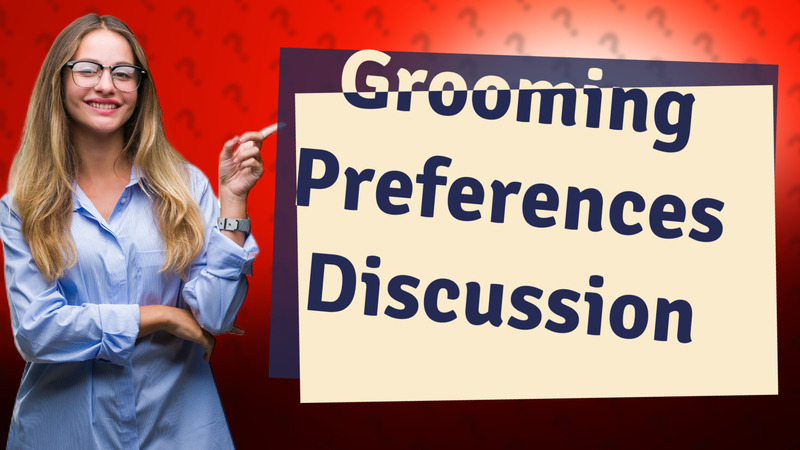 Grooming Preferences Discussion