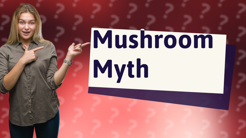 Mushroom Myth