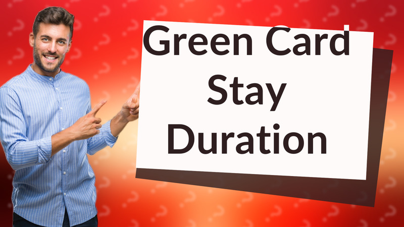 Green Card Stay Duration