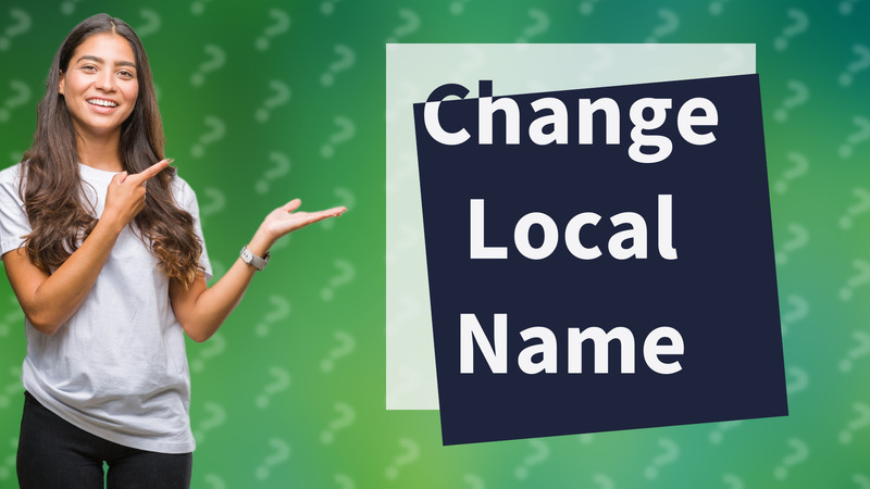 Change Local Name