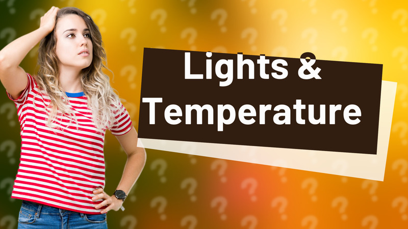 Lights & Temperature