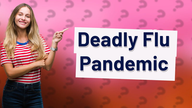 Deadly Flu Pandemic