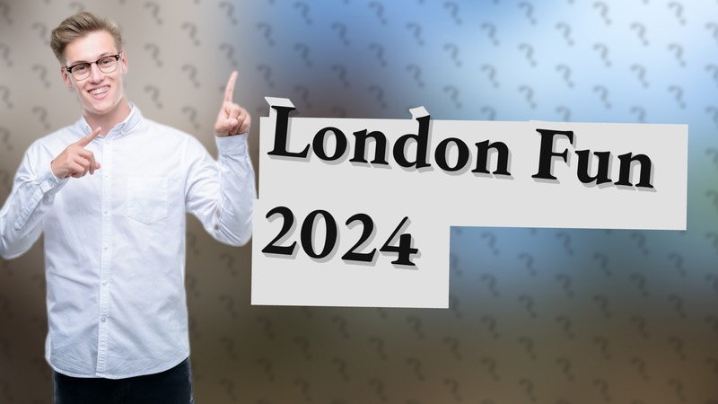 London Fun 2024